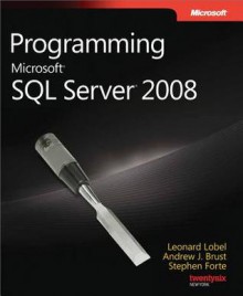 Programming Microsoft(r) SQL Server(r) 2008 - Leonard Lobel, Andrew J. Brust, Stephen Forte