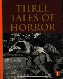 Three Tales of Horror - Edgar Allan Poe;Ambrose Bierce;Robert Louis Stevenson