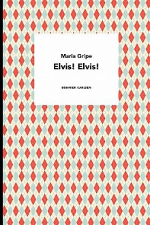 Elvis! Elvis! - Maria Gripe