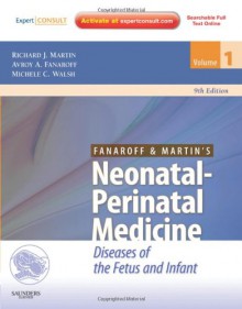 Neonatal-Perinatal Medicine: Diseases of the Fetus and Infant - Richard J. Martin, Avroy A. Fanaroff, Michele C. Walsh