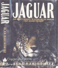 Jaguar: Struggle and Triumph in the Jungles of Belize - Alan Rabinowitz