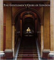 Gentlemen's Clubs of London, the - Anthony Lejeune