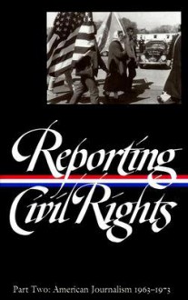 Reporting Civil Rights, Part Two: American Journalism 1963-1973 (Library of America #138) - Clayborne Carson, Various