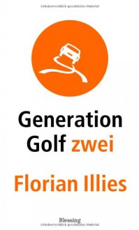 Generation Golf 2 (Gebundene Ausgabe) - Florian Illies