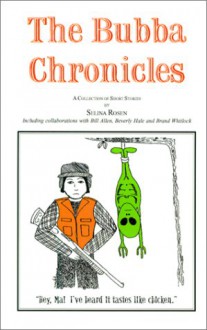 The Bubba Chronicles - Selina Rosen, Brand Whitlock, Bill D. Allen, Beverly Hale