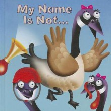 My Name Is Not - J. Jean Robertson