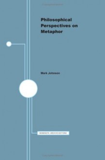 Philosophical Perspectives on Metaphor - Mark Johnson