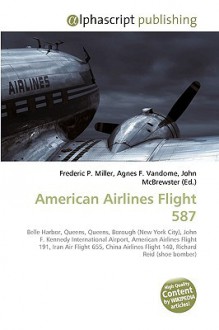 American Airlines Flight 587 - Agnes F. Vandome, John McBrewster, Sam B Miller II