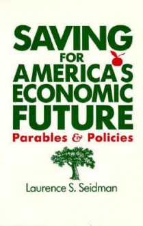 Saving for Amer Econ Futur - Laurence S. Seidman