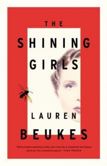 The Shining Girls - Lauren Beukes