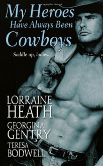 My Heroes Have Always Been Cowboys (Zebra Historical Romance) - Lorraine Heath;Georgina Gentry;Teresa Bodwell