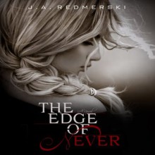 The Edge of Never - J.A. Redmerski, Lauren Fortgang