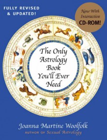 The Only Astrology Book You'll Ever Need - Joanna Martine Woolfolk