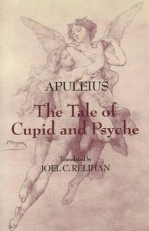 The Tale of Cupid and Psyche - Apuleius