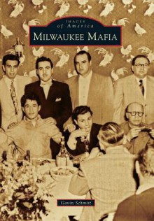 Milwaukee Mafia (Images of America) - Gavin Schmitt