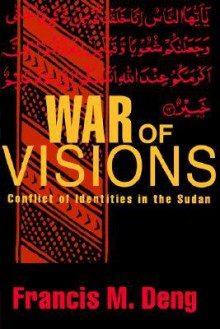 War of Visions: Conflict of Identities in the Sudan - Francis Mading Deng