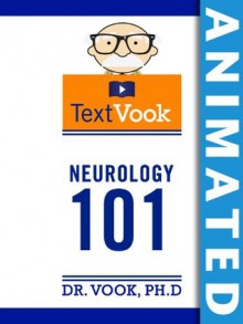 Neurology 101: The Animated TextVook (Kindle Edition with Audio/Video) - Dr. Vook, Charles River Editors