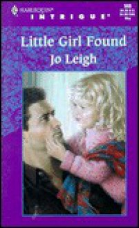 Little Girl Found (Lovers Under Cover) (Intrigue, 568) - Jo Leigh