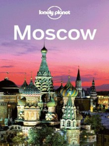 Lonely Planet Moscow (Travel Guide) - Lonely Planet, Leonid Ragozin, Mara Vorhees