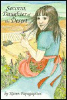 Socorro, Daughter of the Desert (Jb Series, No2) - Karen Papagapitos, Estelle Kleinman, Curt Middleton, Rondi Collete