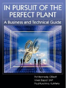 In Pursuit of the Perfect Plant - Pat Kennedy, Paul Kurchina, Vivek Bapat