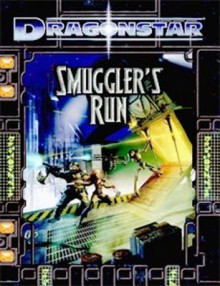 Dragonstar: Smuggler's Run [d20 system] - Greg Benage, Will Hindmarch, Alexander Flagg