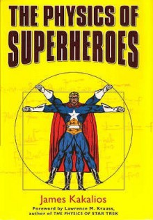 The Physics Of Superheroes - James Kakalios