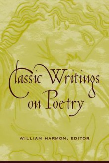 Classic Writings on Poetry - William Harmon