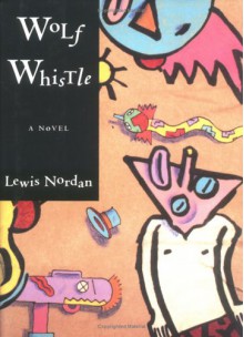 Wolf Whistle - Lewis Nordan