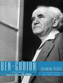 Ben-Gurion: A Political Life - Shimon Peres, David Landau, Michael Prichard