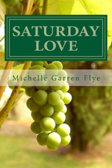 Saturday Love - Michelle Garren Flye