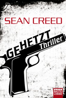 Gehetzt - Sean Creed, Dietmar Schmidt