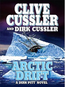 Arctic Drift (Dirk Pitt, #20) - Clive Cussler, Dirk Cussler