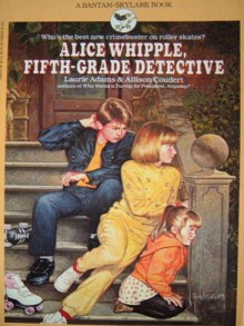 Alice Whipple, Fifth-Grade Detective - Laurie Adams, Allison P. Coudert