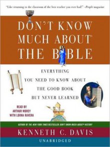 Don't Know Much about the Bible (Audio) - Kenneth C. Davis, Arthur Morey, Lorna Raver