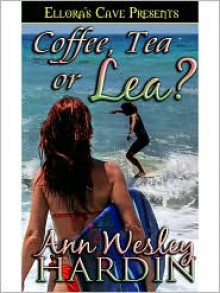 Coffee, Tea or Lea? - Ann Wesley Hardin