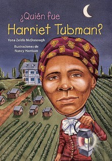 Quien fue Harriet Tubman?/ Who was Harriet Tubman? (Quien Fue?/ Who Was?) (Spanish Edition) - Yona Zeldis McDonough, Nancy Harrison