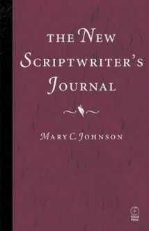 The New Scriptwriter's Journal - Mary Johnson