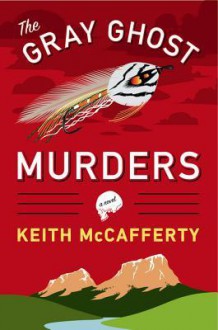 The Gray Ghost Murders: A Sean Stranahan Mystery - Keith McCafferty