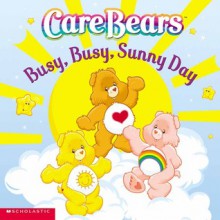 Busy, Busy Sunny Day (Carebears) - Sonia Sander, David Stein