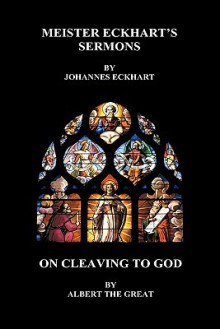 Meister Eckhart's Sermons and on Cleaving to God (Hardback) - Meister Eckhart