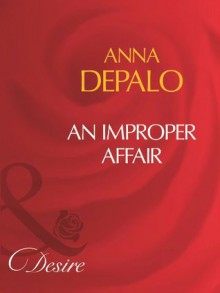 An Improper Affair (Mills & Boon Desire) - Anna DePalo