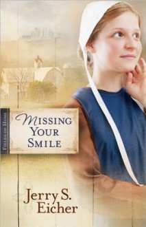 Missing Your Smile - Jerry S. Eicher