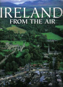 Ireland From the Air - Fredrica De Luca, Antonio Attini