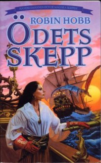 Ödets skepp (Handelsmännen och de magiska skeppen, #3) - Robin Hobb, Lena Karlin, Stephen Youll