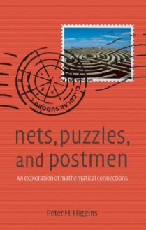 Nets, Puzzles, and Postmen: An Exploration of Mathematical Connections - Peter M Higgins