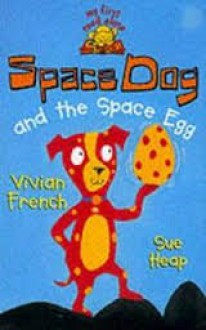 Space Dog and the Space Egg (My First Read Alones) - Vivian French