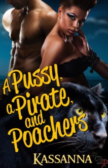 A Pussy, A Pirate, and Poachers - Kassanna