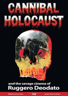 Cannibal Holocaust: And the Savage Cinema of Ruggero Deodato - Gian Luca Castoldi, Harvey Fenton, Julian Grainger, Xavier Mendik, Julian Petley