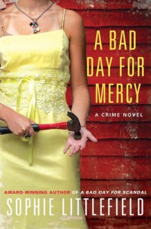 A Bad Day for Mercy: A Crime Novel (Stella Hardesty Crime Novels) - Sophie Littlefield